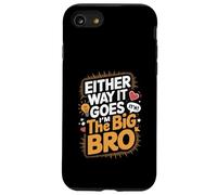 Either Way It Goes I’m The Big Bro Case for iPhone SE (2020) / 7/8