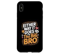 Either Way It Goes I’m The Big Bro Case for iPhone XS Max
