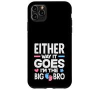 Either Way It Goes Im The Big Bro Gender Reveal Party Case for iPhone 11 Pro Max