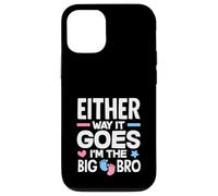 Either Way It Goes Im The Big Bro Gender Reveal Party Case for iPhone 12/12 Pro