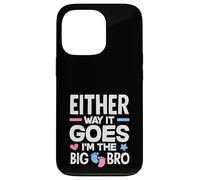 Either Way It Goes Im The Big Bro Gender Reveal Party Case for iPhone 13 Pro