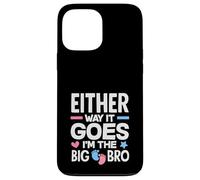 Either Way It Goes Im The Big Bro Gender Reveal Party Case for iPhone 13 Pro Max