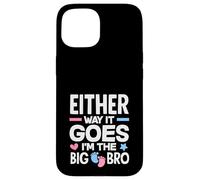 Either Way It Goes Im The Big Bro Gender Reveal Party Case for iPhone 15