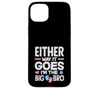Either Way It Goes Im The Big Bro Gender Reveal Party Case for iPhone 15 Plus