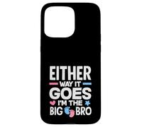 Either Way It Goes Im The Big Bro Gender Reveal Party Case for iPhone 15 Pro Max