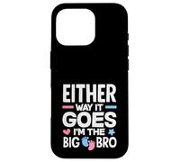 Either Way It Goes Im The Big Bro Gender Reveal Party Case for iPhone 16 Pro