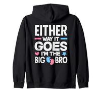 Either Way It Goes Im The Big Bro Gender Reveal Party Zip Hoodie