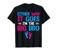 Either Way It Goes I'm The Big Bro - Gender Reveal T-Shirt