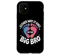 Either Way It Goes I'm The Big Bro Pregnancy Announcement Case for iPhone 11
