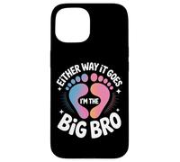 Either Way It Goes I'm The Big Bro Pregnancy Announcement Case for iPhone 15