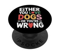 Either You Love Dogs Or You're Wrong Pet Parent - PopSockets Adhesive PopGrip