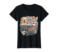 Either You Love Dogs Or You're Wrong Pet Parent - Value Graphic T-Shirt, Women, Black, XL
