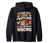 Either You Love Fruitcake or You're Wrong Fruitcake Holiday Zip Hoodie