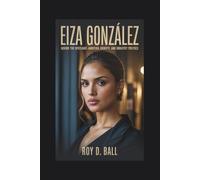 EIZA GONZÁLEZ: Behind the Spotlight-Ambition, Identity, and Industry Politics