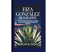 EIZA GONZÁLEZ BIOGRAPHY: From Telenovela Star to Hollywood Icon - The Inspiring Journey of a Mexican Actress Who Conquered the Global Stage