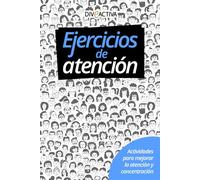 Ejercicios de Atención. Actividades para Mejorar la Atención y Concentración: Estimulación Cognitiva. Entrena, Estimula y Mejora la Capacidad de Atención. PÁGINAS A COLOR.