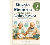 Ejercicios de Memoria Fáciles para Adultos Mayores Vol. 2: Actividades sencillas con letra grande para estimular la mente, trabajar la atención y mantener el cerebro activo