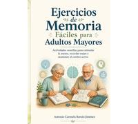 Ejercicios de Memoria para Adultos Mayores diferentes niveles: Actividades sencillas para estimular la mente, recordar mejor y mantener el cerebro activo
