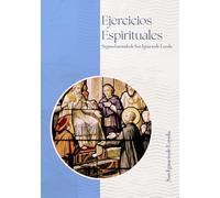 Ejercicios Espirituales: Según el Método de San Ignacio de Loyola