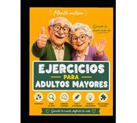 EJERCICIOS PARA ADULTOS MAYORES: Actividades para ejercitar la memoria, atención y concentración con pasatiempos y juegos mentales