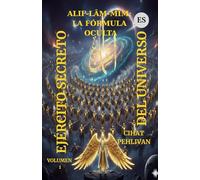 EJÉRCITO SECRETO DEL UNIVERSO - VOLUMEN 1: Alif-Lâm-Mîm: La fórmula oculta