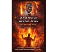 Ek het vuur uit die hemel gesien: Van Jihad tot Jesus - Trou Onder Vuur: 3 (Lewende Briewe - 40 Dae Toewydingsreeks Boek)