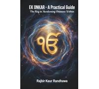 Ek Onkar - A Practical Guide: The Key to Awakening Oneness Within