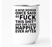 EKAM Wine Tumber Personalised Gifts A Wise Woman Once Said F*ck This sh*t 12oz Stainless Steel Wine Glass for Whisky, Coffee, Vodka or Wine, Metal Glass with Lid, Funny Gift Idea for Women