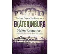 Ekaterinburg The Last Days of the Romanovs