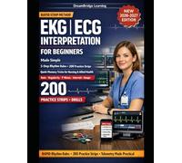 EKG | ECG INTERPRETATION FOR BEGINNERS (MADE SIMPLE): 5-STEP RHYTHM RULES, 200 PRACTICE STRIPS, AND QUICK MEMORY TRICKS FOR NURSING & ALLIED HEALTH