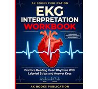 EKG Interpretation Workbook: Practice Reading Heart Rhythms With Labeled Strips and Answer Keys