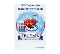 EKG Technician Training Workbook (The Mays Phlebotomy Institute Collection)