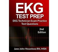EKG Test Prep: EKG Technician Exam Practice Test Questions: Volume 2 (EKG Technician Exam Preparation Series)
