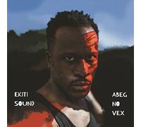 Ekiti Sound - Abeg No Vex