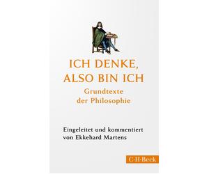 Ekkehard Marten Ich denke, also bin ich: Grundtexte der Philosophie (Paperback)