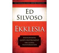 Ekklesia: Rediscovering God's Instrument for Global Transformation