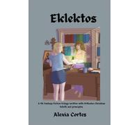 Eklektos: A YA Fantasy Fiction novel written with Orthodox Christian beliefs and principles. (The Eklektos Trilogy)