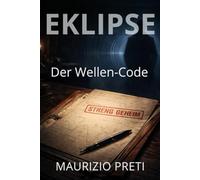 Eklipse - Der Wellen-Code: Ein historischer Thriller über Macht, Wissenschaft und Verrat (Die Rätsel-Reihe)