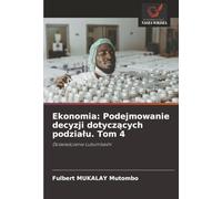 Ekonomia: Podejmowanie decyzji dotyczących podzialu. Tom 4