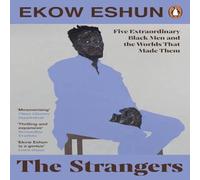 Ekow Eshun The Strangers : Five Extraordinary Black Men & the Worlds That Ekow Eshun Multicolor