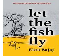 Ekta Bajaj Let The Fish Fly Paperback Book in White Ekta Bajaj White