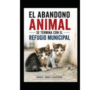 EL ABANDONO ANIMAL SE TERMINA CON EL REFUGIO MUNICIPAL: BASTA DE PALABRAS - BASTA DE MENTIRAS