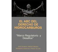 EL ABC DE DERECHOS DE HIDROCARBUROS MARCO REGULATORIO Y DESAFIOS