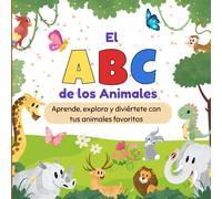 El ABC de los Animales ¡Aprende, explora y diviértete!: Un libro educativo para descubrir el alfabeto de la A a la Z de forma divertida con datos ... para el aprendizaje a partir de 2 años.