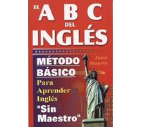 El ABC del Ingles: Maetodo Baasico Para Aprender Inglaes Sin Maestro