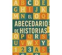El Abecedario De Historias: 26 historias, 26 letras, significados infinitos (Letters Without Borders - The Alphabet of Stories Collection)