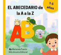 EL ABECEDARIO de la A a la Z: Libro ilustrativo para aprender las letras en idioma español (1 - 5 años) (Niño Arcoíris Editorial)
