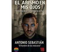 EL ABISMO EN MIS OJOS: TESTIMONIO DE UN SUICIDA QUE NO SE FUE
