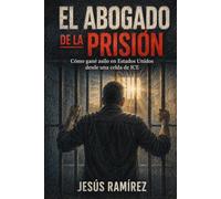 El Abogado de la Prisión: Cómo gané asilo en Estados Unidos desde una celda de ICE