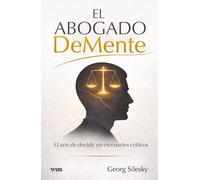 El abogado DeMente: El arte de decidir en escenarios críticos